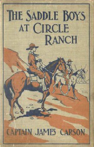 [Gutenberg 47615] • The Saddle Boys at Circle Ranch; Or, In at the Grand Round-Up